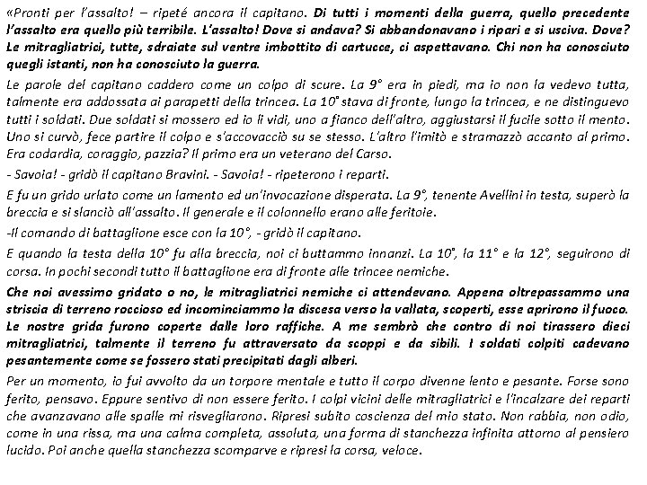  «Pronti per l’assalto! – ripeté ancora il capitano. Di tutti i momenti della