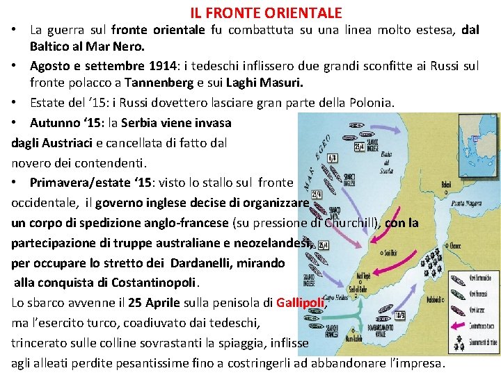 IL FRONTE ORIENTALE • La guerra sul fronte orientale fu combattuta su una linea