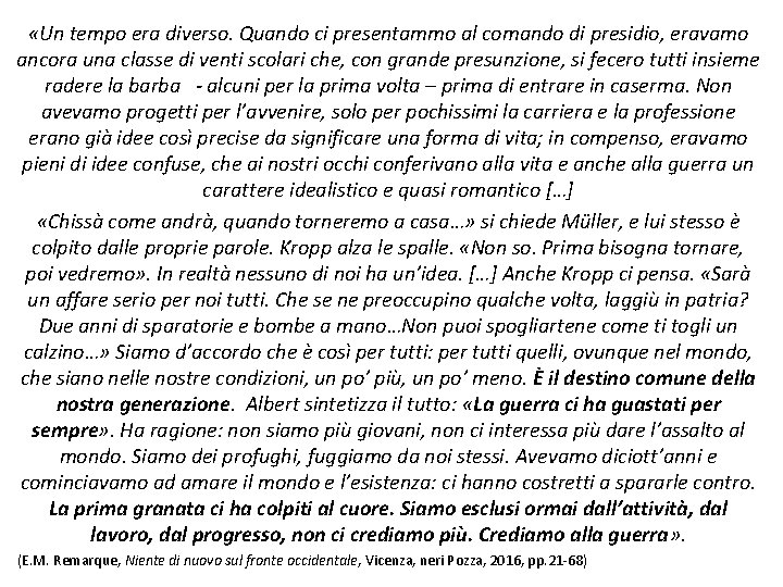  «Un tempo era diverso. Quando ci presentammo al comando di presidio, eravamo ancora