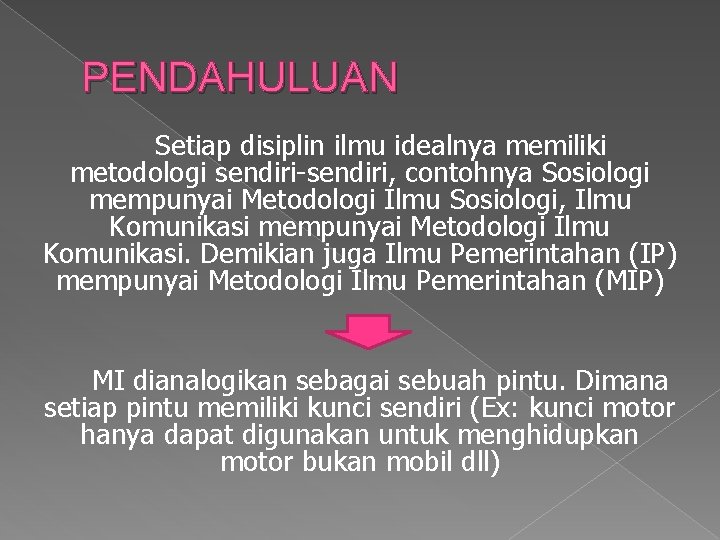 PENDAHULUAN Setiap disiplin ilmu idealnya memiliki metodologi sendiri-sendiri, contohnya Sosiologi mempunyai Metodologi Ilmu Sosiologi,