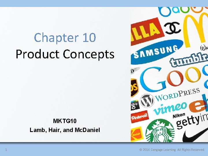 Chapter 10 Product Concepts MKTG 10 Lamb, Hair, and Mc. Daniel 1 © 2016