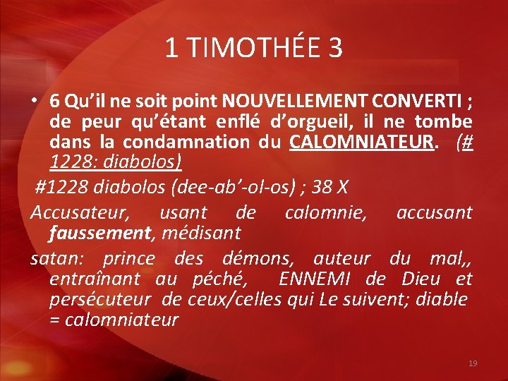 1 TIMOTHÉE 3 • 6 Qu’il ne soit point NOUVELLEMENT CONVERTI ; de peur