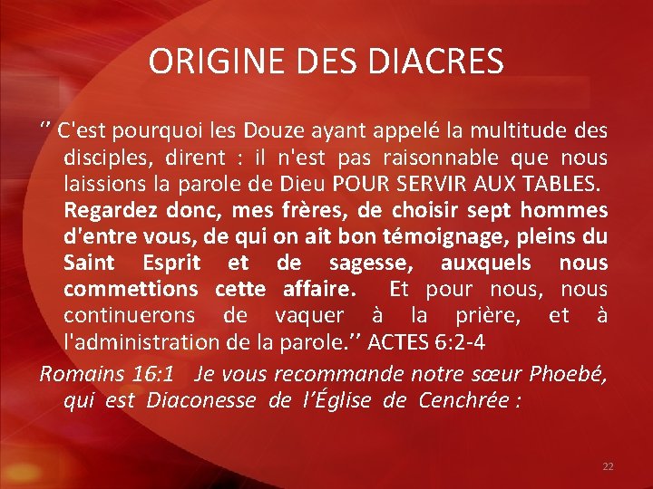 ORIGINE DES DIACRES ‘’ C'est pourquoi les Douze ayant appelé la multitude des disciples,