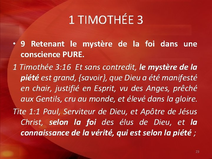 1 TIMOTHÉE 3 • 9 Retenant le mystère de la foi dans une conscience