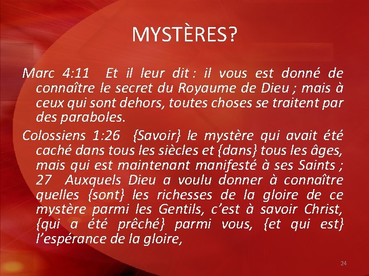 MYSTÈRES? Marc 4: 11 Et il leur dit : il vous est donné de