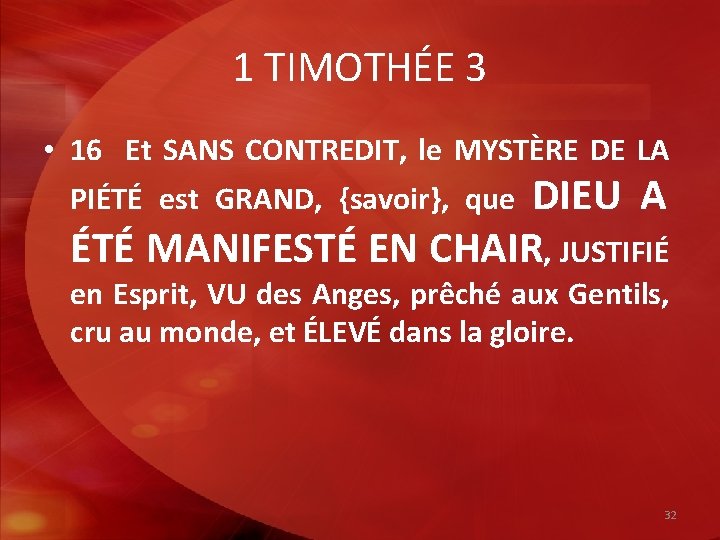 1 TIMOTHÉE 3 • 16 Et SANS CONTREDIT, le MYSTÈRE DE LA DIEU A