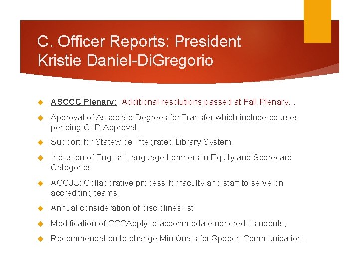 C. Officer Reports: President Kristie Daniel-Di. Gregorio ASCCC Plenary: Additional resolutions passed at Fall