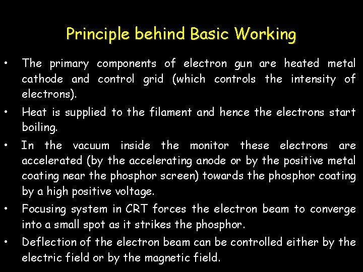 Principle behind Basic Working • The primary components of electron gun are heated metal