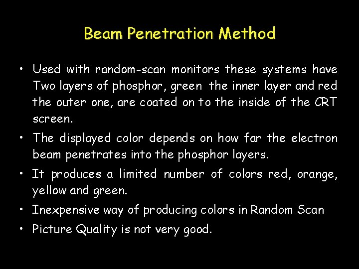 Beam Penetration Method • Used with random-scan monitors these systems have Two layers of