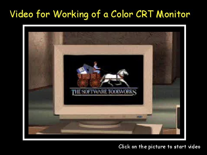 Video for Working of a Color CRT Monitor Click on the picture to start