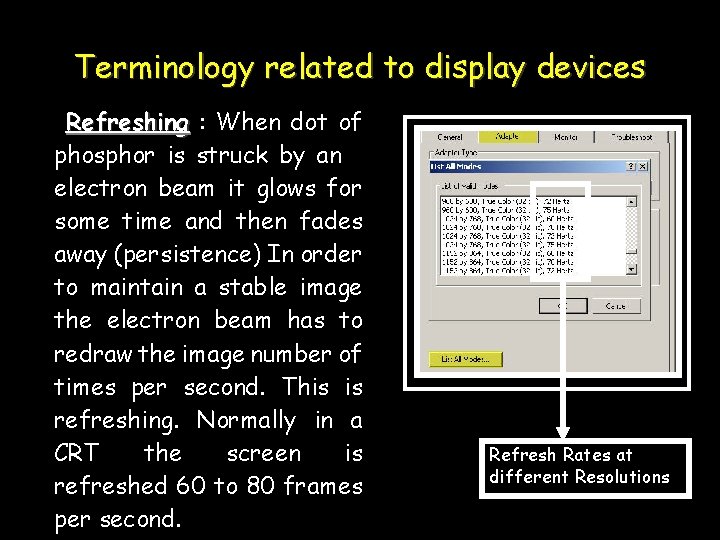 Terminology related to display devices Refreshing : When dot of phosphor is struck by