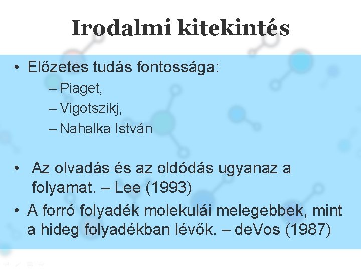 Irodalmi kitekintés • Előzetes tudás fontossága: – Piaget, – Vigotszikj, – Nahalka István •