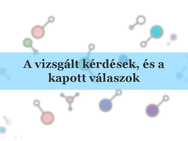 A vizsgált kérdések, és a kapott válaszok 