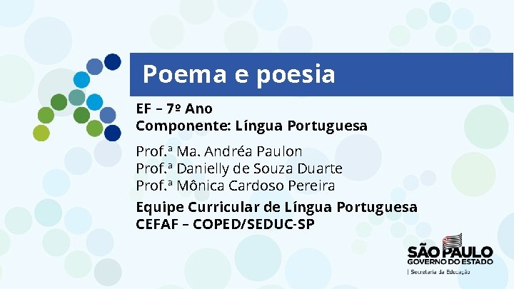 Poema e poesia EF – 7º Ano Componente: Língua Portuguesa Prof. ª Ma. Andréa Poema e poesia EF – 7º Ano Componente: Língua Portuguesa Prof. ª Ma. Andréa