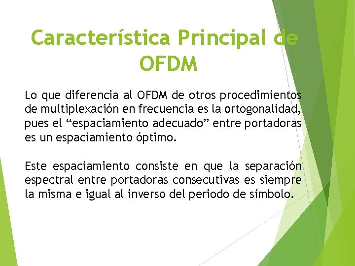 Característica Principal de OFDM Lo que diferencia al OFDM de otros procedimientos de multiplexación