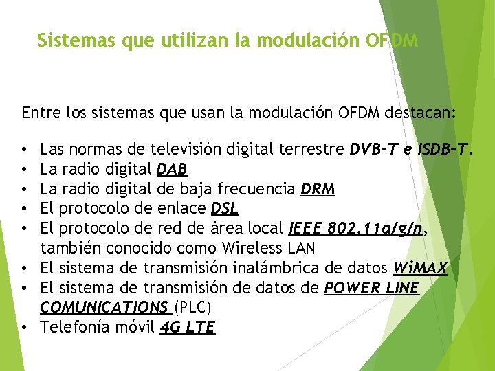 Sistemas que utilizan la modulación OFDM Entre los sistemas que usan la modulación OFDM