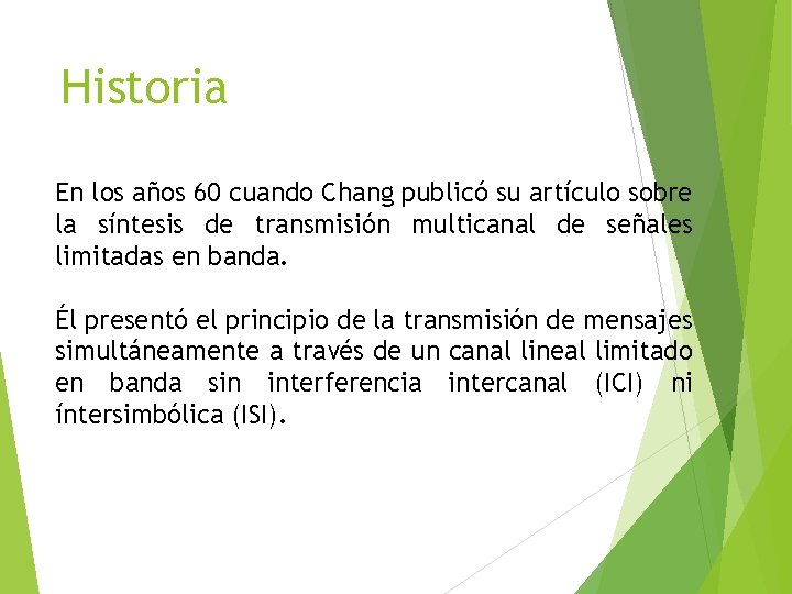 Historia En los años 60 cuando Chang publicó su artículo sobre la síntesis de