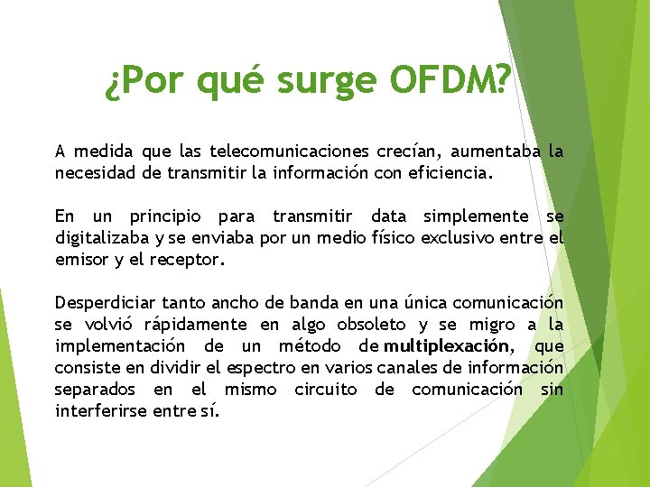 ¿Por qué surge OFDM? A medida que las telecomunicaciones crecían, aumentaba la necesidad de