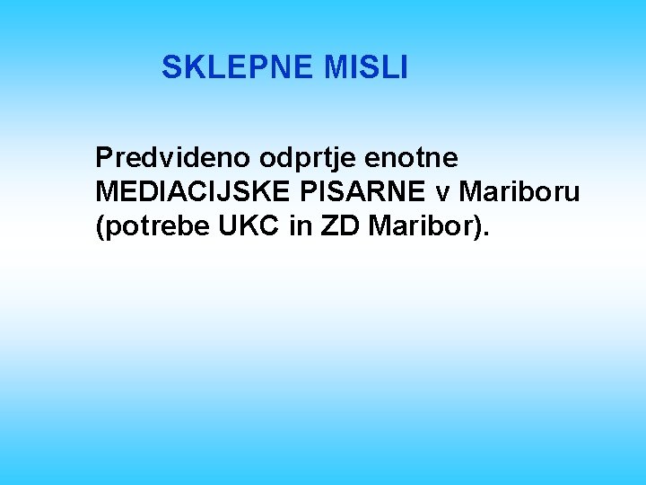 SKLEPNE MISLI Predvideno odprtje enotne MEDIACIJSKE PISARNE v Mariboru (potrebe UKC in ZD Maribor).