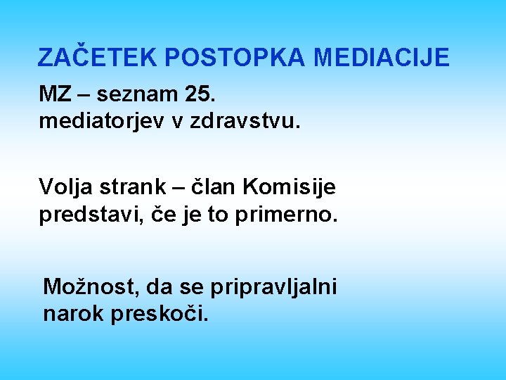 ZAČETEK POSTOPKA MEDIACIJE MZ – seznam 25. mediatorjev v zdravstvu. Volja strank – član