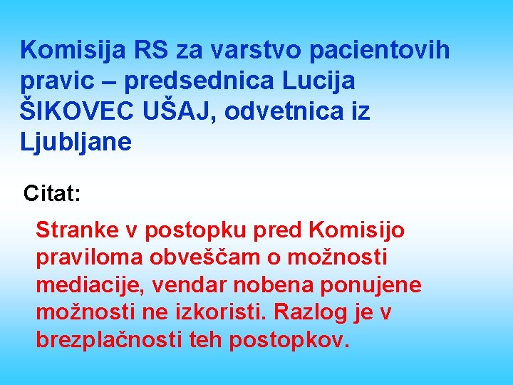 Komisija RS za varstvo pacientovih pravic – predsednica Lucija ŠIKOVEC UŠAJ, odvetnica iz Ljubljane