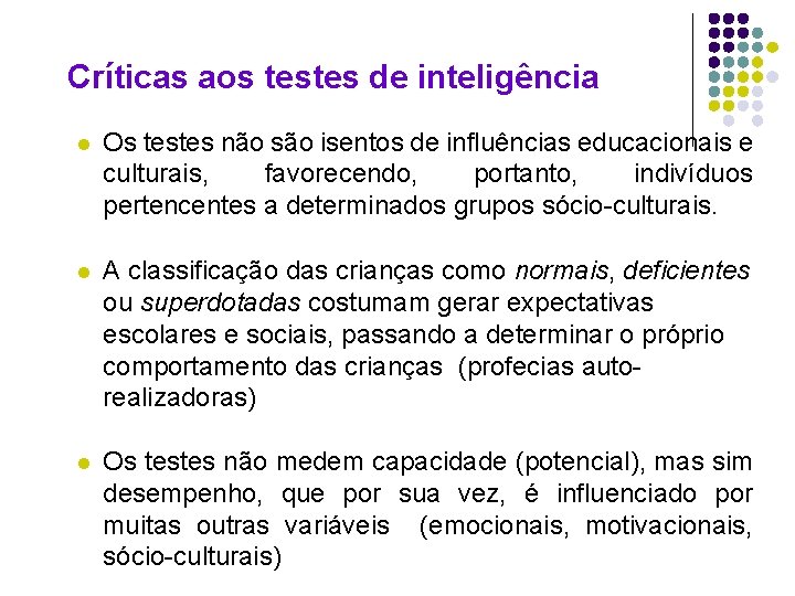 Críticas aos testes de inteligência l Os testes não são isentos de influências educacionais