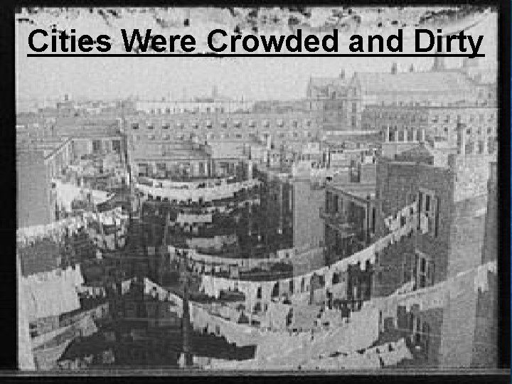 Cities Were Crowded and Dirty 