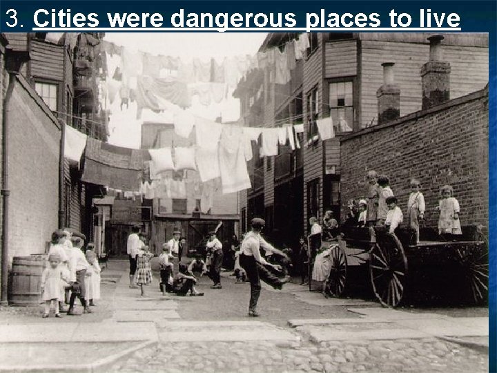 3. Cities were dangerous places to live 