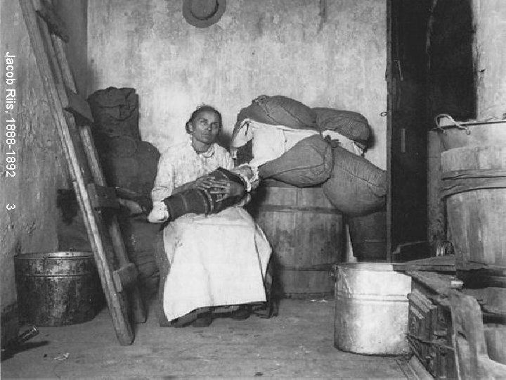 Jacob Riis, 1888 -1892 3 Jacob Riis, 1888 -1892 * 