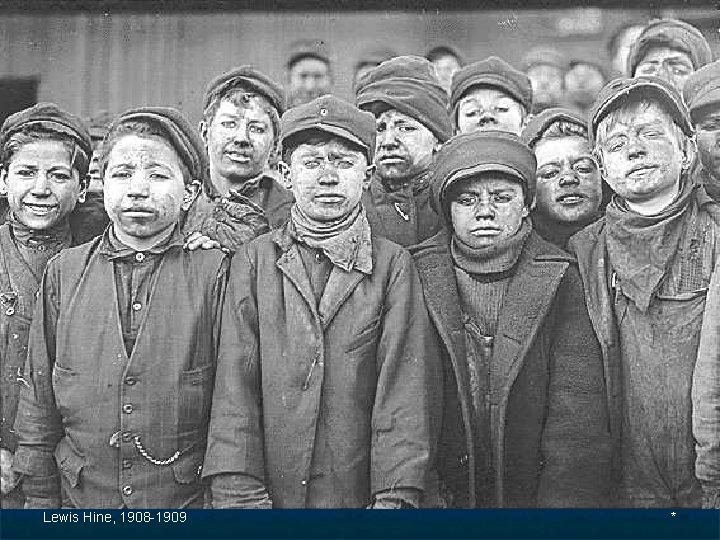 Lewis Hine, 1908 -1909 * 