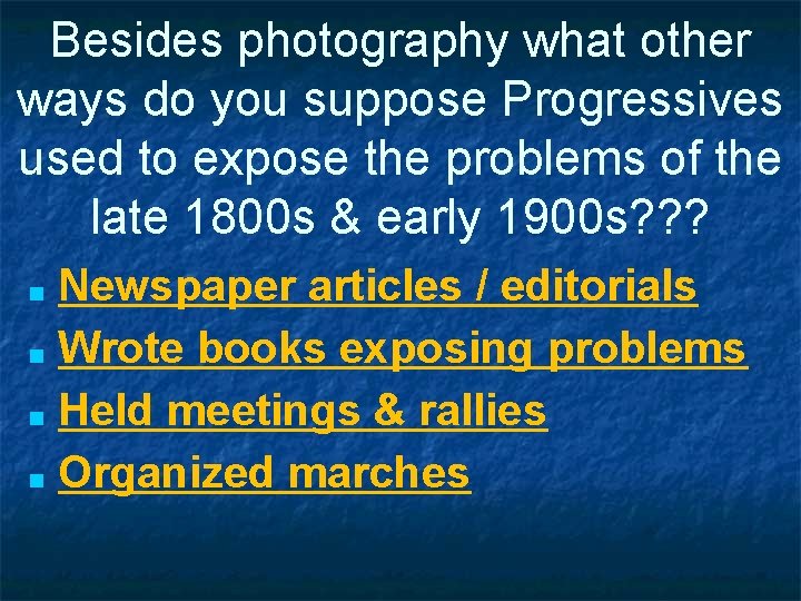 Besides photography what other ways do you suppose Progressives used to expose the problems