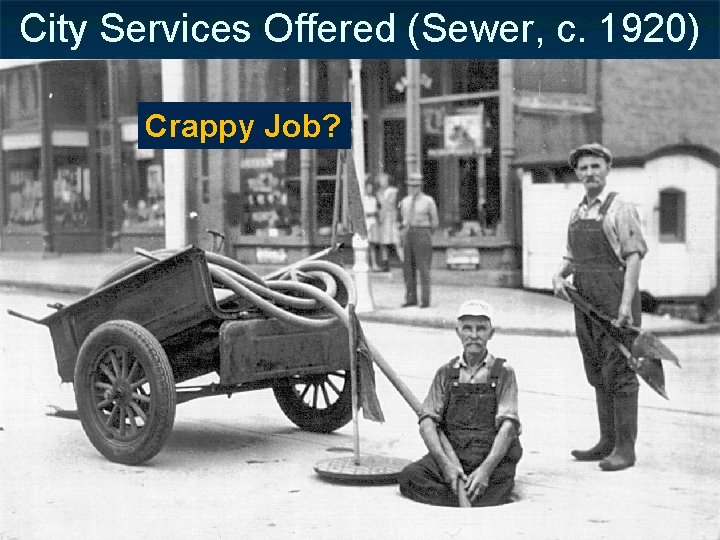 City Services Offered (Sewer, c. 1920) Crappy Job? 