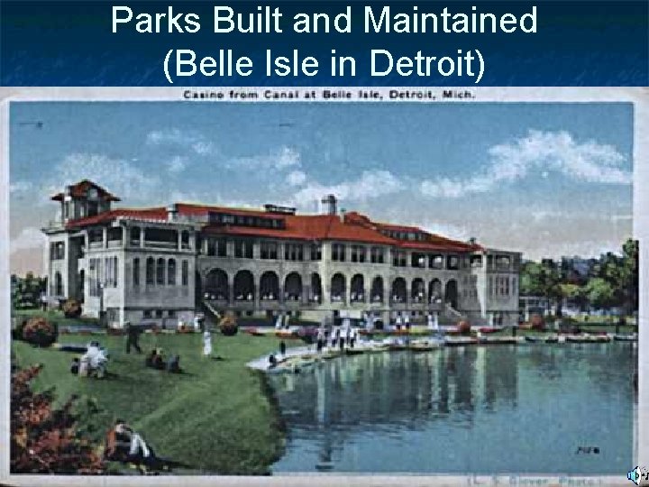 Parks Built and Maintained (Belle Isle in Detroit) 