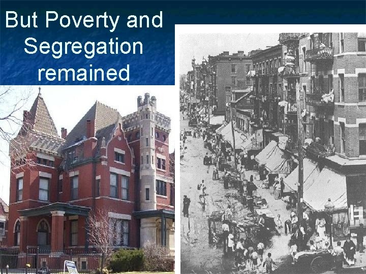 But Poverty and Segregation remained 