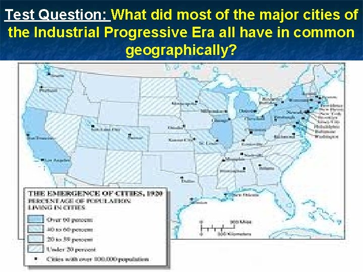 Test Question: What did most of the major cities of the Industrial Progressive Era