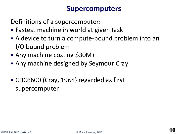 Supercomputers Definitions of a supercomputer: § Fastest machine in world at given task §