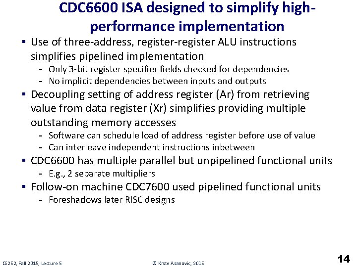 CDC 6600 ISA designed to simplify highperformance implementation § Use of three-address, register-register ALU