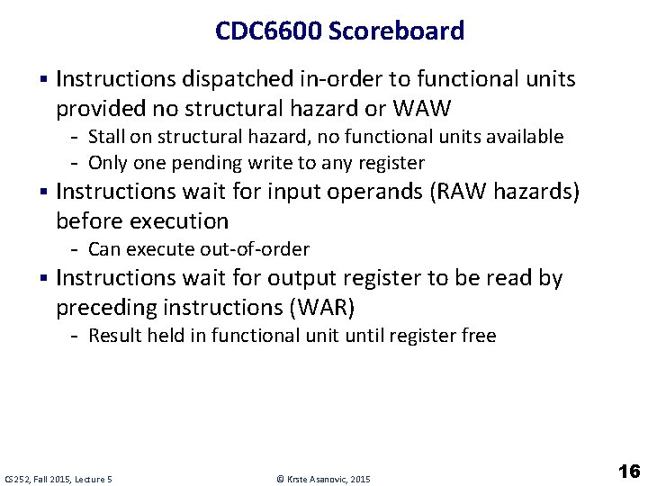 CDC 6600 Scoreboard § Instructions dispatched in-order to functional units provided no structural hazard