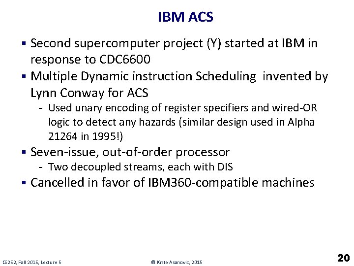 IBM ACS § Second supercomputer project (Y) started at IBM in response to CDC