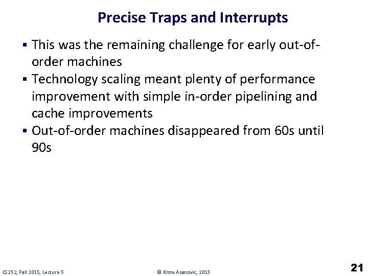 Precise Traps and Interrupts § This was the remaining challenge for early out-of- order