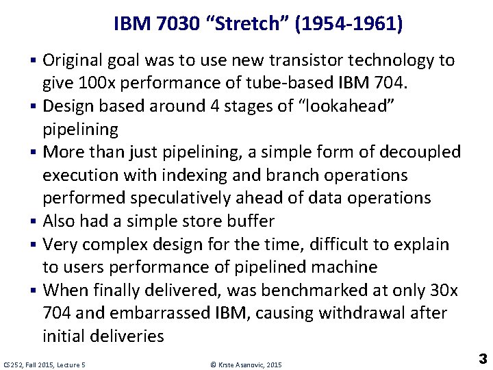 IBM 7030 “Stretch” (1954 -1961) § Original goal was to use new transistor technology