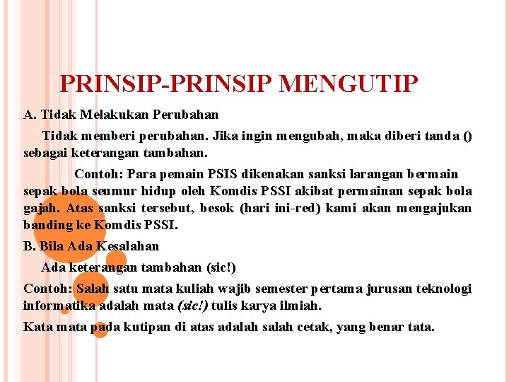 PRINSIP-PRINSIP MENGUTIP A. Tidak Melakukan Perubahan Tidak memberi perubahan. Jika ingin mengubah, maka diberi