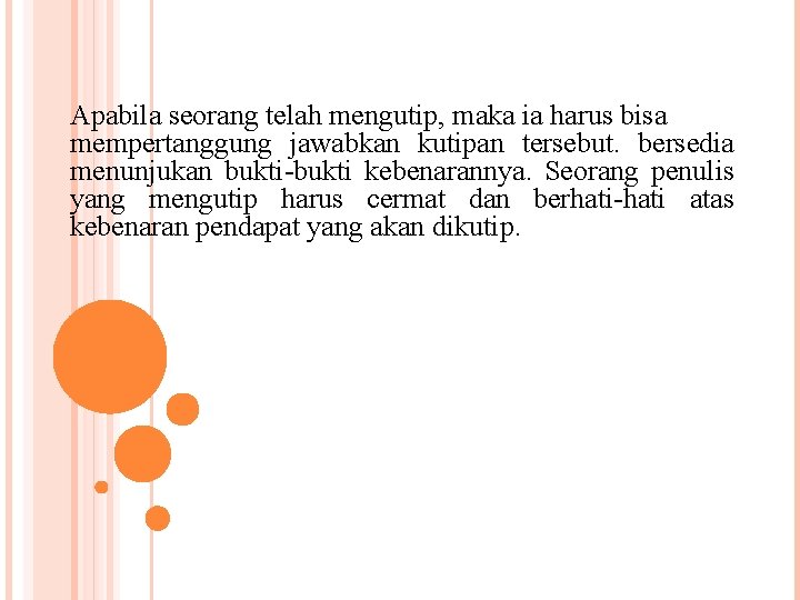 Apabila seorang telah mengutip, maka ia harus bisa mempertanggung jawabkan kutipan tersebut. bersedia menunjukan