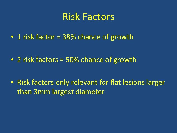 Risk Factors • 1 risk factor = 38% chance of growth • 2 risk