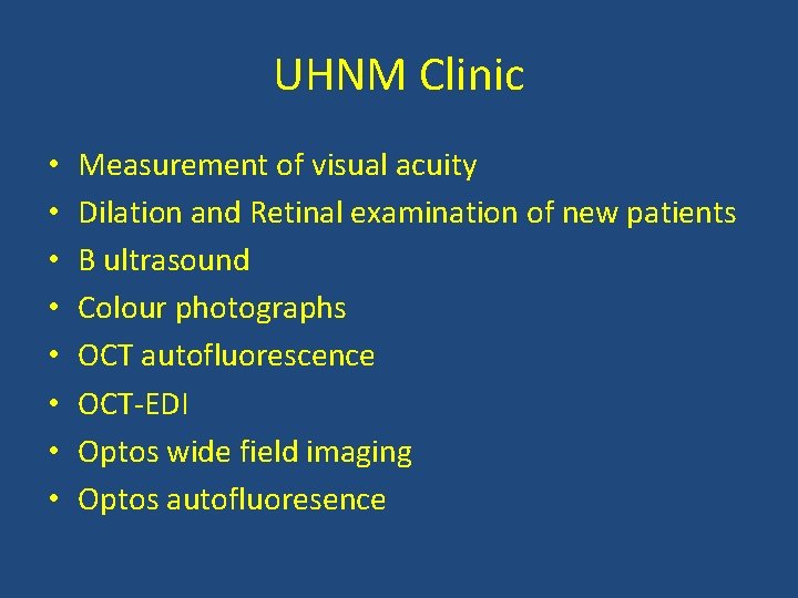 UHNM Clinic • • Measurement of visual acuity Dilation and Retinal examination of new