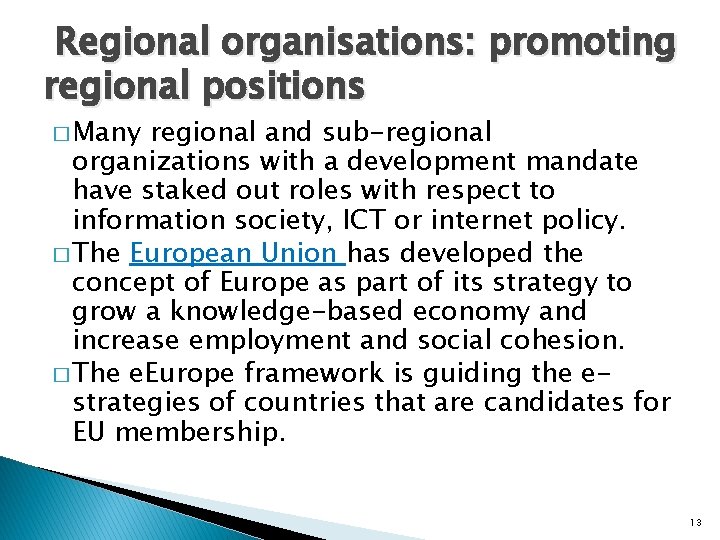 Regional organisations: promoting regional positions � Many regional and sub-regional organizations with a development