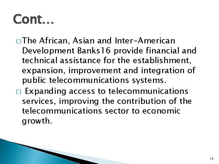 Cont… � The African, Asian and Inter-American Development Banks 16 provide financial and technical