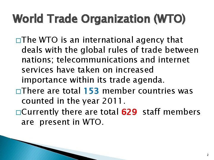 World Trade Organization (WTO) � The WTO is an international agency that deals with