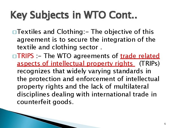 Key Subjects in WTO Cont. . � Textiles and Clothing: - The objective of