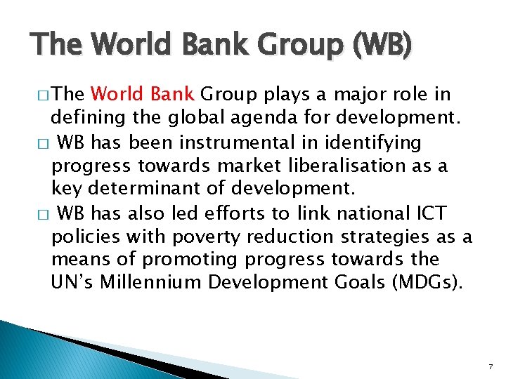 The World Bank Group (WB) � The World Bank Group plays a major role